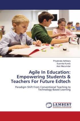 Adhikary / Kundu / Mazumdar |  Agile In Education: Empowering Students & Teachers For Future Edtech | Buch |  Sack Fachmedien