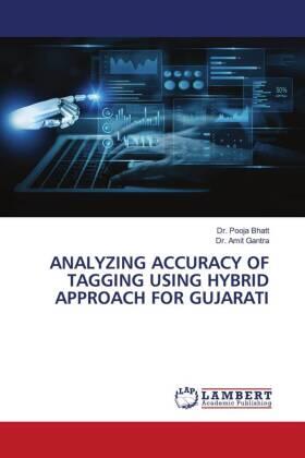 Bhatt / Gantra |  ANALYZING ACCURACY OF TAGGING USING HYBRID APPROACH FOR GUJARATI | Buch |  Sack Fachmedien