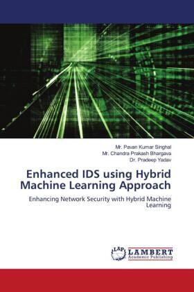 Singhal / Bhargava / Yadav |  Enhanced IDS using Hybrid Machine Learning Approach | Buch |  Sack Fachmedien