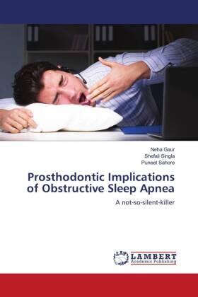 Gaur / Singla / Sahore |  Prosthodontic Implications of Obstructive Sleep Apnea | Buch |  Sack Fachmedien