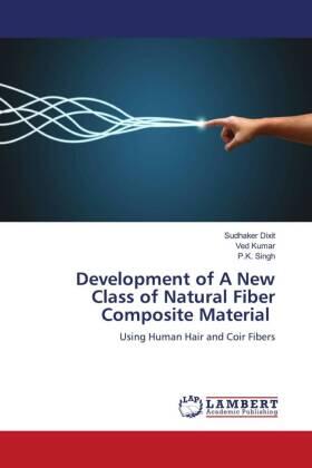 Dixit / Kumar / Singh |  Development of A New Class of Natural Fiber Composite Material | Buch |  Sack Fachmedien