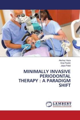 Vaza / Parikh / Patel |  MINIMALLY INVASIVE PERIODONTAL THERAPY : A PARADIGM SHIFT | Buch |  Sack Fachmedien