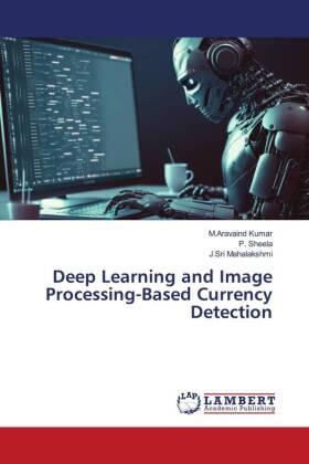 Kumar / Sheela / Mahalakshmi |  Deep Learning and Image Processing-Based Currency Detection | Buch |  Sack Fachmedien