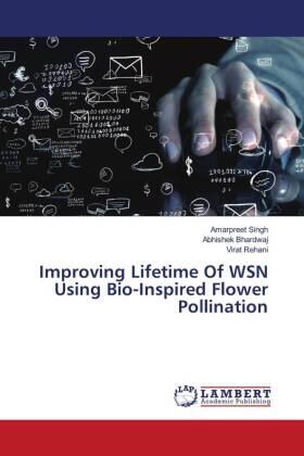 Singh / Bhardwaj / Rehani |  Improving Lifetime Of WSN Using Bio-Inspired Flower Pollination | Buch |  Sack Fachmedien