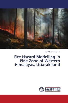 Verma |  Fire Hazard Modelling in Pine Zone of Western Himalayas, Uttarakhand | Buch |  Sack Fachmedien