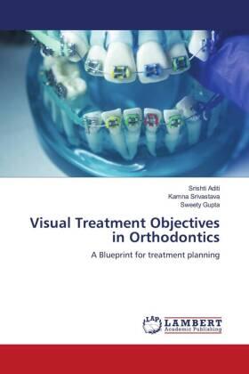 Aditi / Srivastava / Gupta | Visual Treatment Objectives in Orthodontics | Buch | 978-620-6-17920-7 | www.sack.de