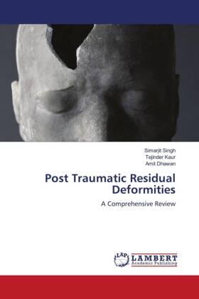 Singh / Kaur / Dhawan |  Post Traumatic Residual Deformities | Buch |  Sack Fachmedien