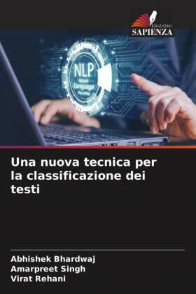 Bhardwaj / Singh / Rehani |  Una nuova tecnica per la classificazione dei testi | Buch |  Sack Fachmedien