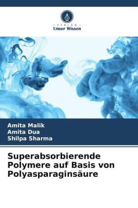 Malik / Dua / Sharma |  Superabsorbierende Polymere auf Basis von Polyasparaginsäure | Buch |  Sack Fachmedien