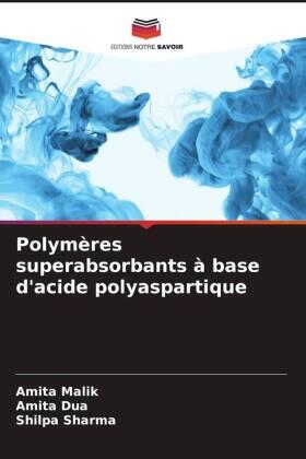 Malik / Dua / Sharma |  Polymères superabsorbants à base d'acide polyaspartique | Buch |  Sack Fachmedien