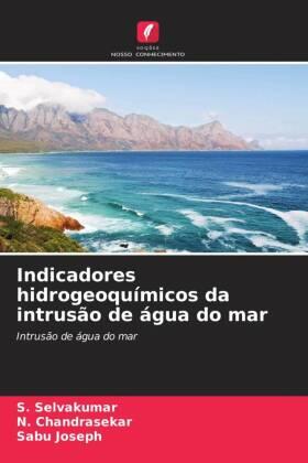 Selvakumar / Chandrasekar / Joseph |  Indicadores hidrogeoquímicos da intrusão de água do mar | Buch |  Sack Fachmedien