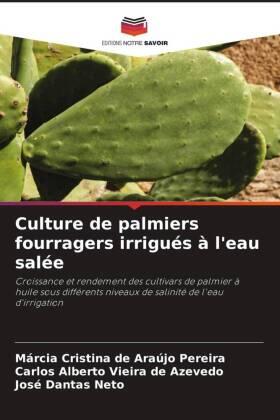 de Araújo Pereira / Vieira de Azevedo / Dantas Neto |  Culture de palmiers fourragers irrigués à l'eau salée | Buch |  Sack Fachmedien