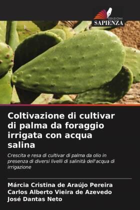 de Araújo Pereira / Vieira de Azevedo / Dantas Neto |  Coltivazione di cultivar di palma da foraggio irrigata con acqua salina | Buch |  Sack Fachmedien