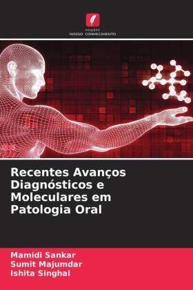 Sankar / Majumdar / Singhal |  Recentes Avanços Diagnósticos e Moleculares em Patologia Oral | Buch |  Sack Fachmedien