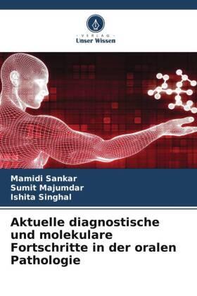 Sankar / Majumdar / Singhal |  Aktuelle diagnostische und molekulare Fortschritte in der oralen Pathologie | Buch |  Sack Fachmedien