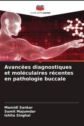 Sankar / Majumdar / Singhal |  Avancées diagnostiques et moléculaires récentes en pathologie buccale | Buch |  Sack Fachmedien