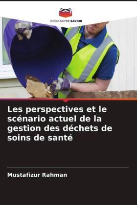 Rahman |  Les perspectives et le scénario actuel de la gestion des déchets de soins de santé | Buch |  Sack Fachmedien
