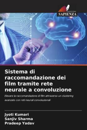 Kumari / Sharma / Yadav |  Sistema di raccomandazione dei film tramite rete neurale a convoluzione | Buch |  Sack Fachmedien