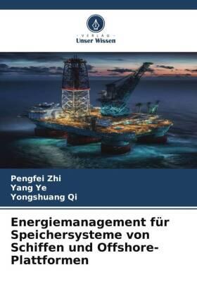 Zhi / Ye / Qi |  Energiemanagement für Speichersysteme von Schiffen und Offshore-Plattformen | Buch |  Sack Fachmedien