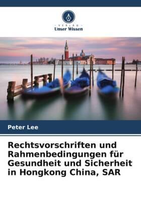 Lee |  Rechtsvorschriften und Rahmenbedingungen für Gesundheit und Sicherheit in Hongkong China, SAR | Buch |  Sack Fachmedien