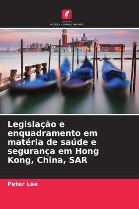 Lee | Legislação e enquadramento em matéria de saúde e segurança em Hong Kong, China, SAR | Buch | 978-620-619332-6 | sack.de