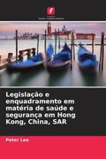 Lee |  Legislação e enquadramento em matéria de saúde e segurança em Hong Kong, China, SAR | Buch |  Sack Fachmedien