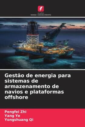 Zhi / Ye / Qi |  Gestão de energia para sistemas de armazenamento de navios e plataformas offshore | Buch |  Sack Fachmedien