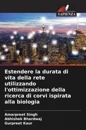 Singh / Bhardwaj / Kaur |  Estendere la durata di vita della rete utilizzando l'ottimizzazione della ricerca di corvi ispirata alla biologia | Buch |  Sack Fachmedien