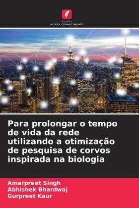 Singh / Bhardwaj / Kaur |  Para prolongar o tempo de vida da rede utilizando a otimização de pesquisa de corvos inspirada na biologia | Buch |  Sack Fachmedien