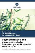 Kumar / Singh |  Phytochemische und pharmakologische Bewertung von Dracaena reflexa Lam . | Buch |  Sack Fachmedien