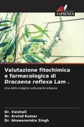 Kumar / Singh |  Valutazione fitochimica e farmacologica di Dracaena reflexa Lam . | Buch |  Sack Fachmedien