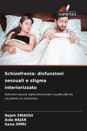 Smaoui / Bejar / Omri |  Schizofrenia: disfunzioni sessuali e stigma interiorizzato | Buch |  Sack Fachmedien