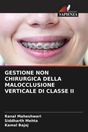 Maheshwari / Mehta / Bajaj |  GESTIONE NON CHIRURGICA DELLA MALOCCLUSIONE VERTICALE DI CLASSE II | Buch |  Sack Fachmedien