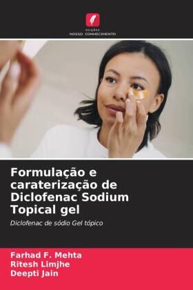 Mehta / Limjhe / Jain |  Formulação e caraterização de Diclofenac Sodium Topical gel | Buch |  Sack Fachmedien