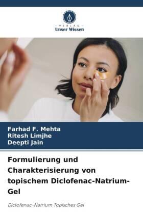 Mehta / Limjhe / Jain |  Formulierung und Charakterisierung von topischem Diclofenac-Natrium-Gel | Buch |  Sack Fachmedien