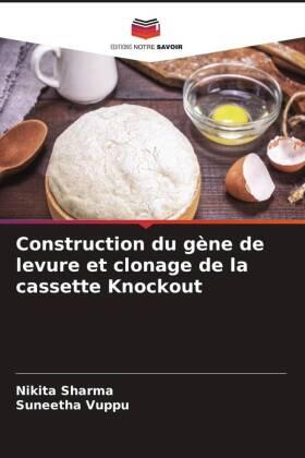 Sharma / Vuppu |  Construction du gène de levure et clonage de la cassette Knockout | Buch |  Sack Fachmedien