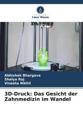 Bhargava / Raj / Nikhil |  3D-Druck: Das Gesicht der Zahnmedizin im Wandel | Buch |  Sack Fachmedien