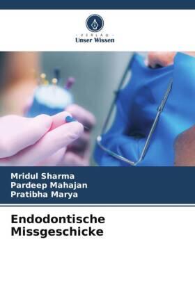 Sharma / Mahajan / Marya | Endodontische Missgeschicke | Buch | 978-620-624223-9 | sack.de