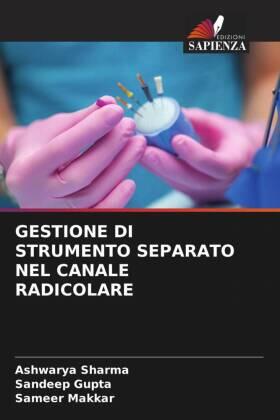 Sharma / Gupta / Makkar |  GESTIONE DI STRUMENTO SEPARATO NEL CANALE RADICOLARE | Buch |  Sack Fachmedien