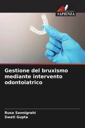 Sannigrahi / Gupta |  Gestione del bruxismo mediante intervento odontoiatrico | Buch |  Sack Fachmedien