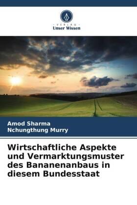 Sharma / Murry |  Wirtschaftliche Aspekte und Vermarktungsmuster des Bananenanbaus in diesem Bundesstaat | Buch |  Sack Fachmedien