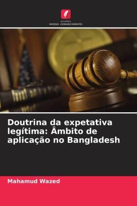 Wazed |  Doutrina da expetativa legítima: Âmbito de aplicação no Bangladesh | Buch |  Sack Fachmedien