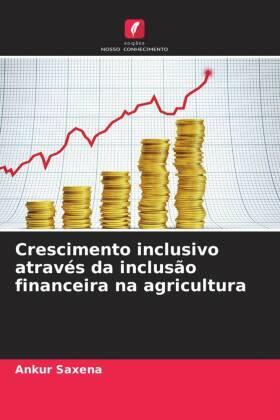 Saxena |  Crescimento inclusivo através da inclusão financeira na agricultura | Buch |  Sack Fachmedien