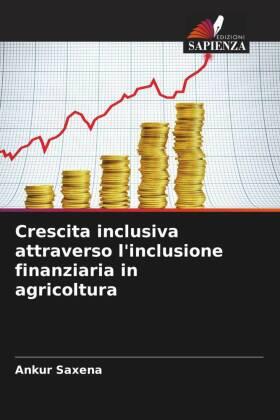 Saxena |  Crescita inclusiva attraverso l'inclusione finanziaria in agricoltura | Buch |  Sack Fachmedien