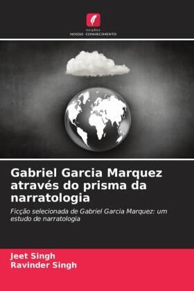 Singh | Gabriel Garcia Marquez através do prisma da narratologia | Buch | 978-620-6-26502-3 | www.sack.de