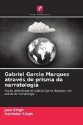 Singh |  Gabriel Garcia Marquez através do prisma da narratologia | Buch |  Sack Fachmedien
