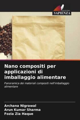 Nigrawal / Sharma / Haque |  Nano compositi per applicazioni di imballaggio alimentare | Buch |  Sack Fachmedien
