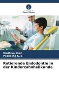 Shah / K. S. |  Rotierende Endodontie in der Kinderzahnheilkunde | Buch |  Sack Fachmedien