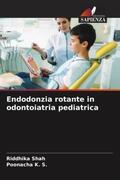 Shah / K. S. |  Endodonzia rotante in odontoiatria pediatrica | Buch |  Sack Fachmedien