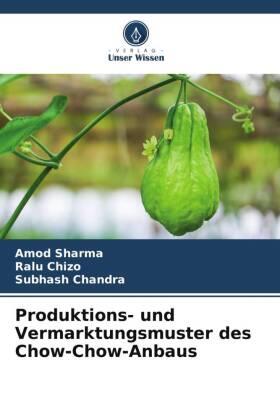 Sharma / Chizo / Chandra |  Produktions- und Vermarktungsmuster des Chow-Chow-Anbaus | Buch |  Sack Fachmedien